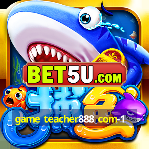 game teacher888 com